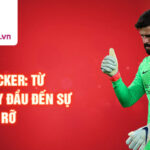 Alisson becker: từ những ngày đầu đến sự nghiệp rực rỡ